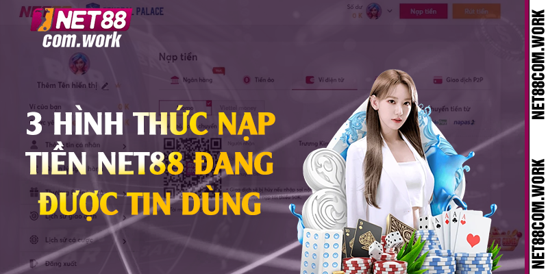 3 hình thức nạp tiền Net88 đang được tin dùng