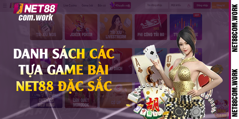 Danh sách các tựa game bài Net88 đặc sắc