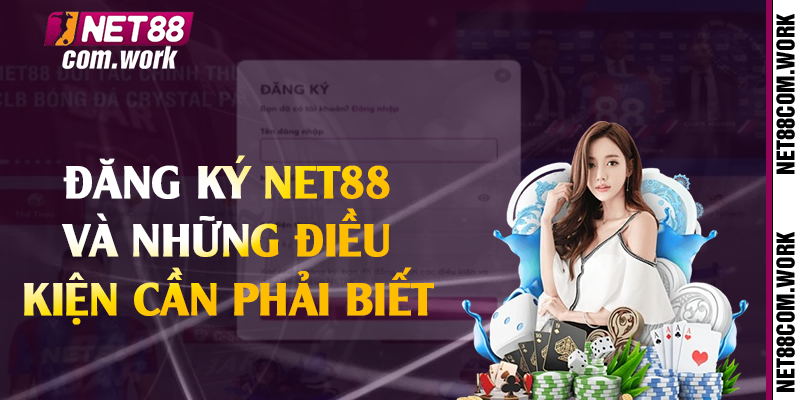 Đăng ký Net88 và những điều kiện cần phải biết