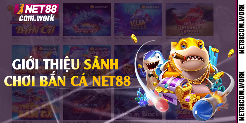 Giới thiệu sảnh chơi bắn cá Net88