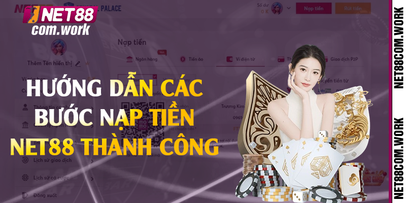 Hướng dẫn các bước nạp tiền Net88 thành công