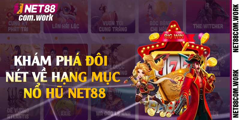 Khám phá đôi nét về hạng mục nổ hũ Net88