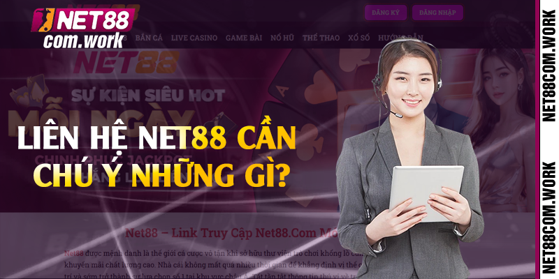Liên hệ net88 cần chú ý những gì?