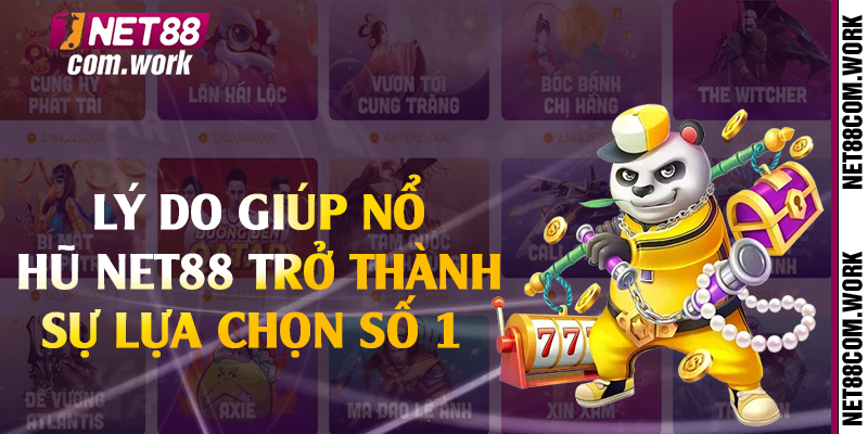 Lý do giúp nổ hũ Net88 trở thành sự lựa chọn số 1 