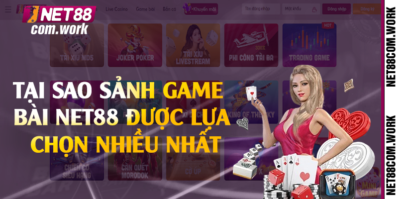 Tại sao sảnh game bài Net88 được lựa chọn nhiều nhất